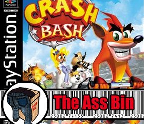 The Ass Bin: Crash Bash