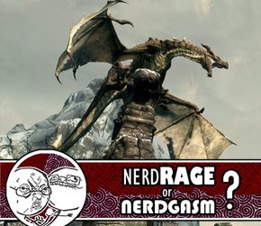 Nerd Rage or Nerdgasm: Skyrim